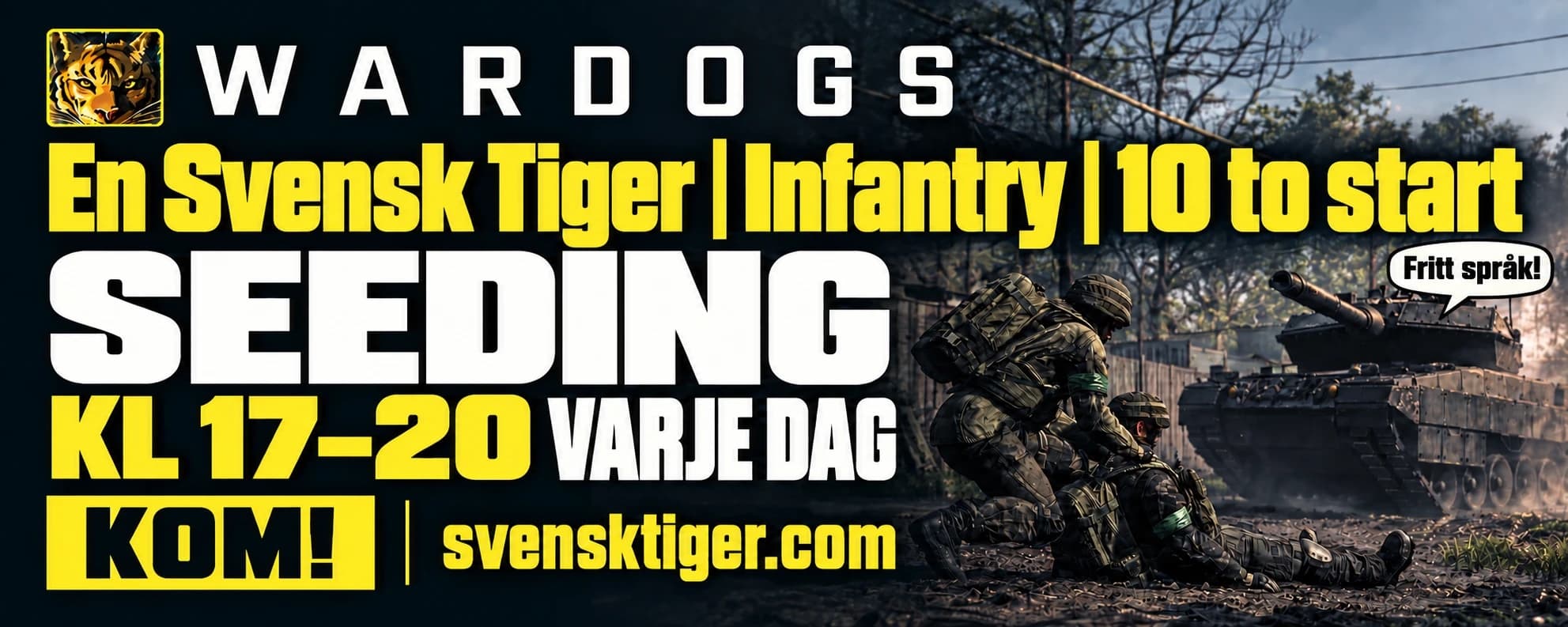 Wardogs-annons: En Svensk Tiger | Infantry | 10 to start, seeding kl 17–20 varje dag. Kom! svensktiger.com
